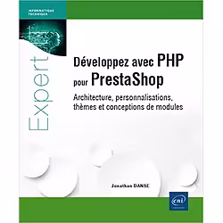 Développez avec PHP pour PrestaShop - Architecture, personnalisation, thèmes et conception de modules